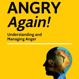 Managing Emotional Health: Angry Again! (New Edition)